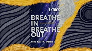 Breathe In Breathe Out feat. Sharkie J lyrics - Neko Fuzz | Lyrics Video