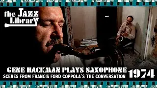 GENE HACKMAN playing Saxophone in Francis Ford Coppola&acute;s The Conversation (1974) | THE JAZZ LIBRARY