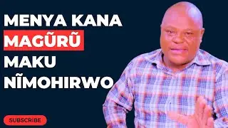 MENYA KANA MAGŨRŨ  MAKU NĨMOHIRWO - REV. WANJOGA