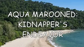 Aqua Marooned: Kidnapper's Endeavor