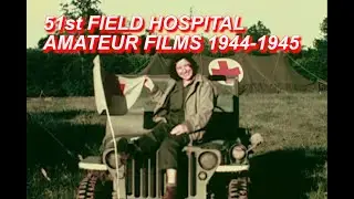 Amateur color films with the 51st Field Hospital in WWII 1944-1945
