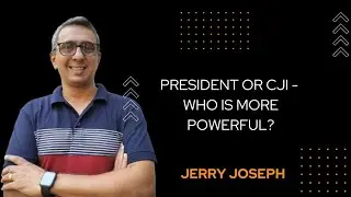President vs CJI who is more powerful? | Appointment and Power of President and CJI | Jerry Joseph