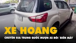 Vụ xe hơi đậu cả năm ở Nha Trang: Chuyên gia Trung Quốc mượn xe rồi 'biến mất'