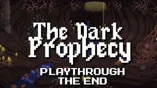 The Dark Prophecy - Playthrough The End (No Commentary)