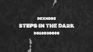 DEXNDRE - STEPS IN THE DARK (FT. D010930000) [PROD. Unknwnshi]