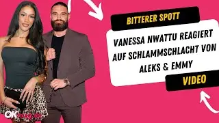 Vanessa Nwattu: Spott nach Schlammschlacht zwischen Emmy Russ & Aleks Petrovic