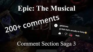 EPIC: The Musical - Comment Section Saga 3