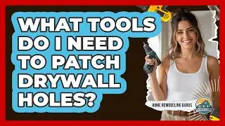 What Tools Do I Need To Patch Drywall Holes?
