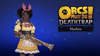 Orcs Must Die! Deathtrap: Harlow!