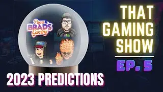 2023 Predictions - That Gaming Show - Ep 5
