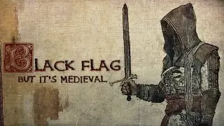 assassin's creed: black flag but it's medieval.
