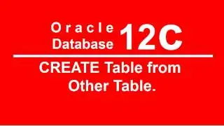Oracle SQL PLSQL 12C Tutorial 11   CREATE table from other table