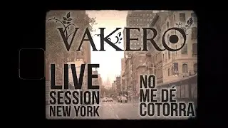 VAKERO - NO ME DE COTORRA LIVE SESSION