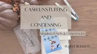 Cash UNSTUFFING and CONDENSING | Finished Challenge | Saving Challenges and Sinking Funds