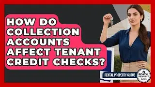 How Do Collection Accounts Affect Tenant Credit Checks? - Rental Property Gurus