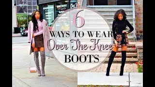HOW TO STYLE OVER THE KNEE BOOTS | 6 WAYS to WEAR THIGH HIGH Boots - LOOKBOOK & Outfit Ideas