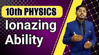 Ionizing ability class 10 | penetrating ability class 10 | 10th class physics chapter 18 urdu sabaq