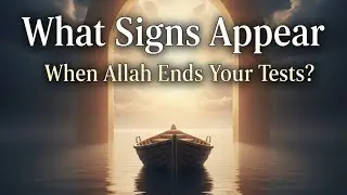 When Allah Ends Your Test | One Sign Appears First