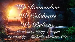 WE REMEMBER ~ WE CELEBRATE ~ WE BELIEVE