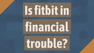 Is fitbit in financial trouble?