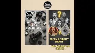 The Gear We Can&rsquo;t Live Without & Who We&rsquo;d LOVE to Photograph| Focal Conversations Ep 9