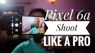 Pixel 6a | Shoot Like A PRO (Photo Guide) 📲