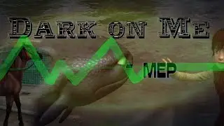 Dark on me - MEP