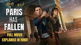 Paris Has Fallen 2024 Part 2 Full Series Explained In Hindi-Urdu | Hollywood Action Movie In Hindi