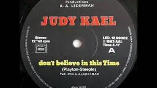 JUDY KAEL ( Don't believe in this time )
