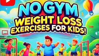 No Gym, No Problem: Creative Weight Loss Exercises for Kids ll Exercises for weight loss