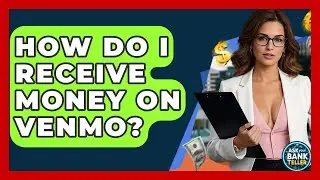 How Do I Receive Money On Venmo? - Ask Your Bank Teller