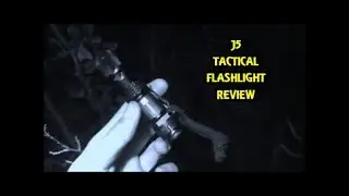 REVIEW! THE J5 TACTICAL FLASHLIGHT