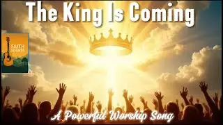 The King Is Coming