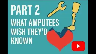 Part 2: What Amputees Wish They’d Known — Daily Hacks, Prosthetics & Relationships