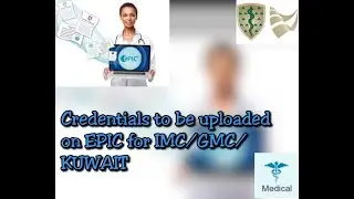 Credentials to be uploaded on EPIC/ECFMG | IMC/GMC/ Kuwait | Documents for EPIC verification