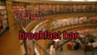 What does breakfast bar mean?