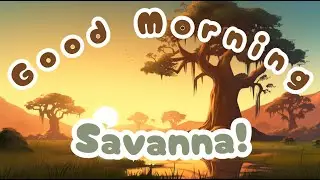 Good Morning from the Savannah: African Animals Say Hello!