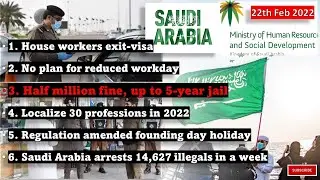 House worker exit visa | no reduced workweek | 5-year jail SR 500,000 fine | localize 30 profession