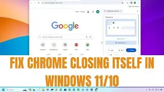 How to Fix Google Chrome Closing by Itself on Windows 11/10 (2025)