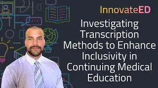 AI Transcription for Inclusive CME: Tools, Benefits & Challenges | Adam Berg