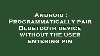 Android : Programmatically pair Bluetooth device without the user entering pin