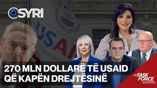TASK FORCE/ 270 mln dollarë të USAID që kapën drejtësinë (21.07.2025)