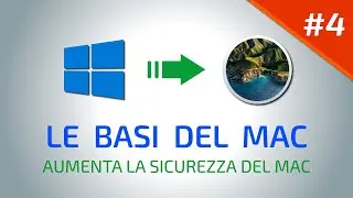 Le Basi del Mac #4 | Aumenta la Sicurezza del tuo Mac