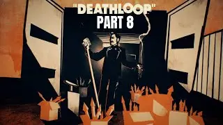 DEATHLOOP - Walkthrough Gameplay (PC) - PART 8