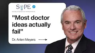 The Physician Entrepreneur & The Missing Business of Medicine with Dr. Arlen Meyers