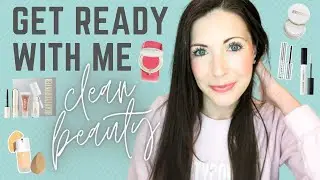 Come Get Ready With Me | Full Face of Makeup with Clean Beauty Products