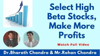 Select High Beta Stocks, Make More Profits - Dr.Bharath Chandra & Mr.Rohan Chandra