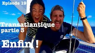 Ep 19 - Transat' enfin ! (3/3)