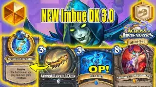 NEW Imbue DK 3.0 Deck Is Stronger Than You Think At Across the Timeways Mini-Set | Hearthstone