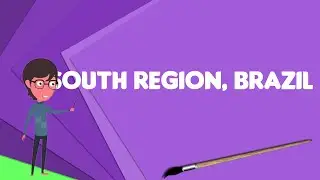 What is South Region, Brazil?, Explain South Region, Brazil, Define South Region, Brazil